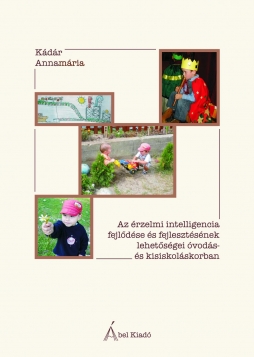 Az érzelmi intelligencia fejlődése és fejlesztésének lehetőségei óvodás- és kisiskoláskorban