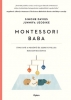 Montessori baba • Útmutató a megértő és elfogadó babagondozáshoz.